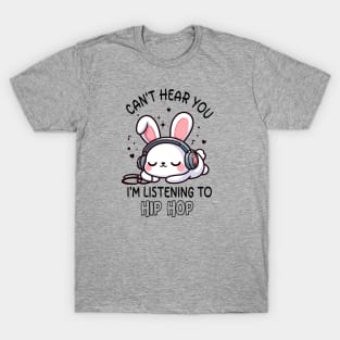 Kawaii Rabbit Hip Hop, Can't Hear You I'm Listening Hip Hop T-Shirt